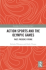 Image for Action Sports and the Olympic Games: Past, Present, Future