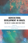 Image for Agricultural development in Brazil: the rise of a global agro-food power