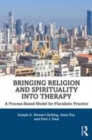 Image for Bringing religion and spirituality into therapy  : a process-based model for pluralistic practice