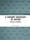Image for A sensory sociology of autism: habitual favourites