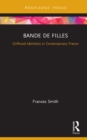Image for Bande de filles: girlhood identities in contemporary France