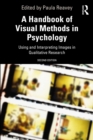 Image for A Handbook of Visual Methods in Psychology: Using and Interpreting Images in Qualitative Research