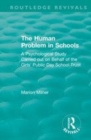 Image for The human problem in schools  : a psychological study carried out on behalf of the Girls&#39; Public Day School Trust