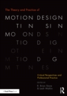 Image for The theory and practice of motion design: critical perspectives and professional practice