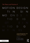 Image for The theory and practice of motion design: critical perspectives and professional practice