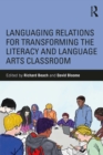 Image for Languaging relations for transforming the literacy and language arts classroom