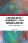 Image for Ethnic Subjectivity in Intergenerational Memory Narratives: Politics of the Untold