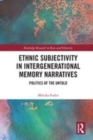 Image for Ethnic subjectivity in intergenerational memory narratives  : the politics of the untold