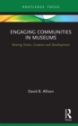 Image for Engaging communities in museums: sharing vision, creation and development