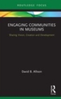 Image for Engaging communities in museums  : sharing vision, creation and development