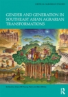 Image for Gender and generation in southeast Asian agrarian transformations