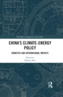 Image for China&#39;s climate-energy policy: domestic and international impacts