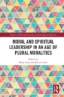 Image for Moral and spiritual leadership in an age of plural moralities
