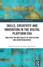 Image for Skills, Creativity and Innovation in the Digital Platform Era: Analyzing the New Reality of Professions and Entrepreneurship