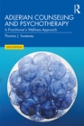Image for Adlerian counseling and psychotherapy: a practitioner&#39;s wellness approach