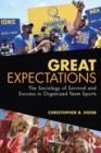 Image for Great expectations: the sociology of survival and success in organized team sports