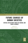 Image for Future courses of human societies  : critical reflections from the natural and social sciences