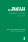 Image for Moving to management: school governors in the 1990s