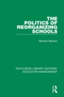 Image for The politics of reorganizing schools : 20