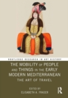 Image for The Mobility of People and Things in the Early Modern Mediterranean: The Art of Travel