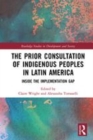 Image for The prior consultation of Indigenous Peoples in Latin America  : inside the implementation gap