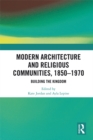 Image for Modern architecture and religious communities, 1850-1970: building the kingdom