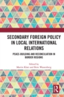 Image for Secondary foreign policy in local international relations  : peace-building and reconciliation in border regions