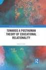 Image for Towards a posthuman theory of educational relationality