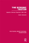Image for The Byronic teuton: aspects of German pessimism 1800-1933