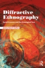 Image for Diffractive ethnography: social sciences and the ontological turn