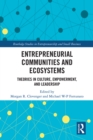 Image for Entrepreneurial Communities and Ecosystems: Theories in Culture, Empowerment, and Leadership