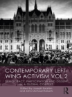 Image for Contemporary left-wing activism: democracy, participation and dissent in a global context. : Volume 2