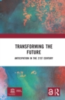 Image for Transforming the future: anticipation in the 21st century