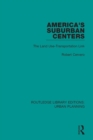Image for America&#39;s suburban centers: the land use-transportation link