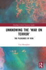 Image for Unknowing the &quot;War on Terror&quot;: The Pleasures of Risk