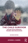 Image for The child survivor  : healing developmental trauma and dissociation
