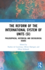 Image for The reform of the international system of units (SI): philosophical, historical and sociological issues