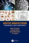Image for Additive manufacturing: fundamentals and advancements