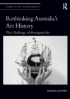 Image for Rethinking Australia&#39;s art history: the challenge of Aboriginal art