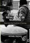 Image for Stories of resilience in nursing: tales from the frontline of nursing
