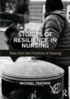 Image for Stories of resilience in nursing: tales from the frontline of nursing