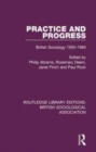 Image for Practice and progress  : British sociology 1950-1980