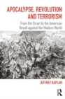 Image for Apocalypse, revolution and terrorism: from the Sicari to the American revolt against the modern world