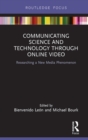 Image for Communicating science and technology through online video: researching a new media phenomenon