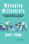 Image for Managing millennials: the ultimate handbook for productivity, profitability, and professionalism