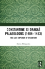 Image for Constantine XI Dragas Palaeologus (1404-1453): the last Emperor of Byzantium