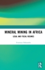 Image for Mineral mining in Africa: legal and fiscal regimes