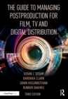 Image for The guide to managing postproduction for film, TV, and digital distribution
