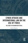 Image for Cyber attacks and international law on the use of force  : the turn to information ethics