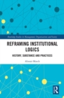 Image for Reframing institutional logics: substance, practice and history